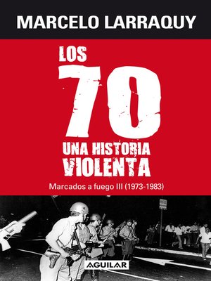 cover image of Marcados a fuego 3 (1973--1983). Los 70, una historia violenta